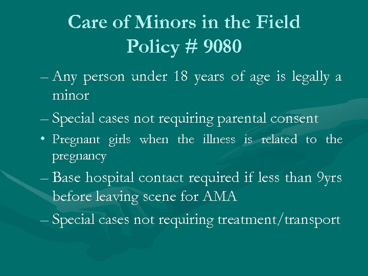 Care of Minors in the Field Policy # 9080 – Any person under 18