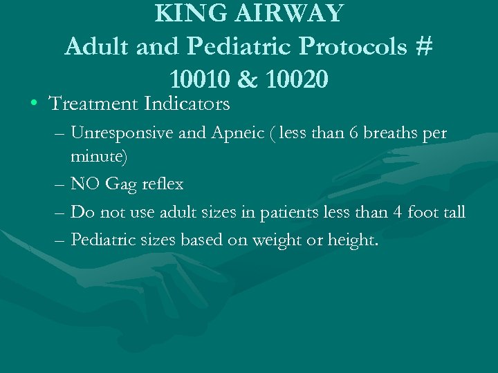 KING AIRWAY Adult and Pediatric Protocols # 10010 & 10020 • Treatment Indicators –