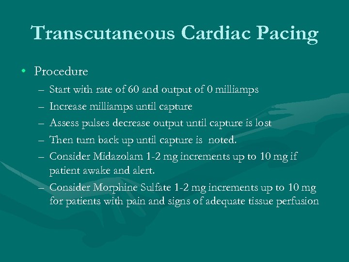 Transcutaneous Cardiac Pacing • Procedure – – – Start with rate of 60 and