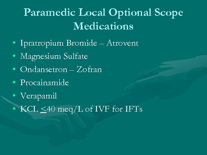 Paramedic Local Optional Scope Medications • • • Ipratropium Bromide – Atrovent Magnesium Sulfate