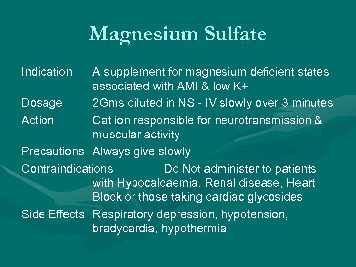 Magnesium Sulfate Indication A supplement for magnesium deficient states associated with AMI & low