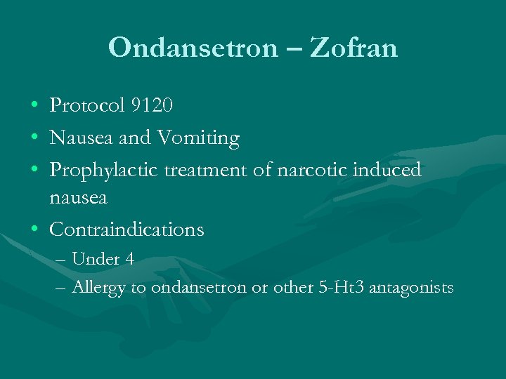 Ondansetron – Zofran • • • Protocol 9120 Nausea and Vomiting Prophylactic treatment of