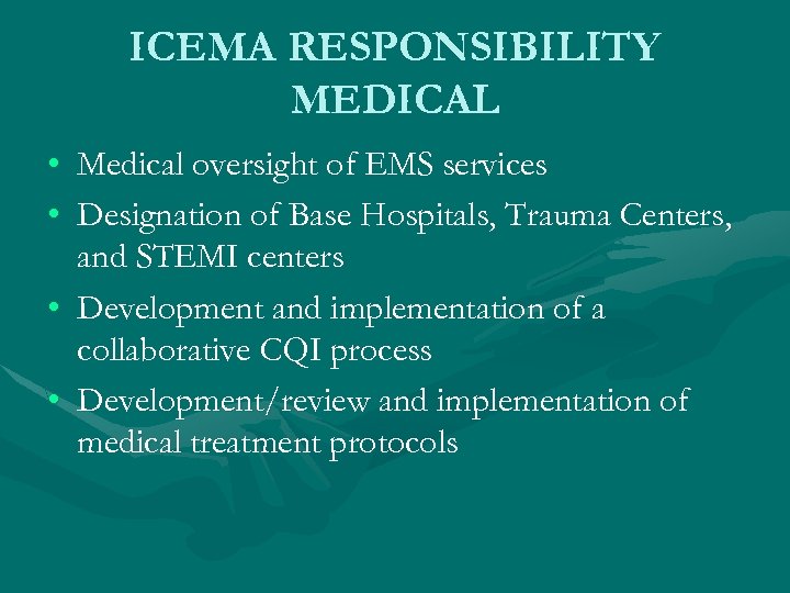 ICEMA RESPONSIBILITY MEDICAL • Medical oversight of EMS services • Designation of Base Hospitals,