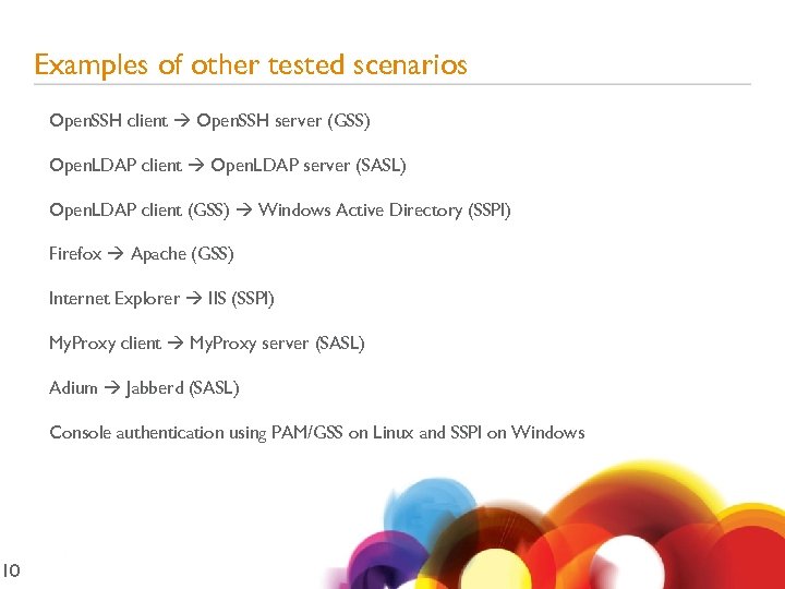 10 Examples of other tested scenarios • Open. SSH client Open. SSH server (GSS)