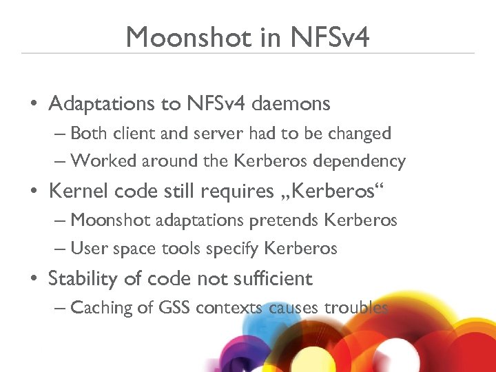 Moonshot in NFSv 4 • Adaptations to NFSv 4 daemons – Both client and