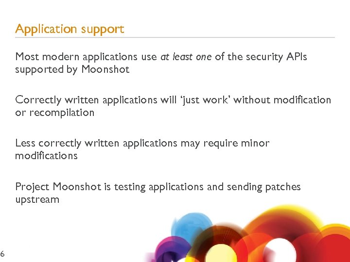 6 Application support Most modern applications use at least one of the security APIs