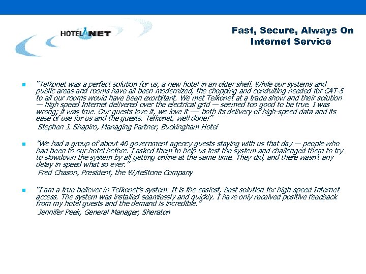 Fast, Secure, Always On Internet Service n n n “Telkonet was a perfect solution