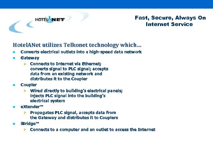 Fast, Secure, Always On Internet Service Hotel. ANet utilizes Telkonet technology which… n n