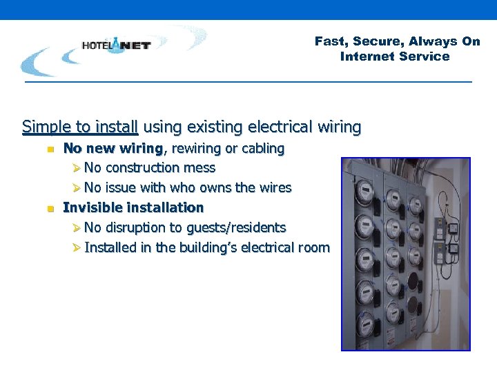 Fast, Secure, Always On Internet Service Simple to install using existing electrical wiring n