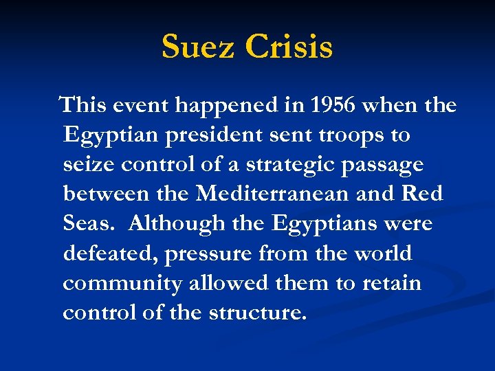 Suez Crisis This event happened in 1956 when the Egyptian president sent troops to