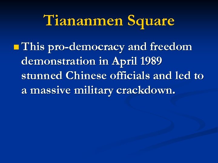 Tiananmen Square n This pro-democracy and freedom demonstration in April 1989 stunned Chinese officials