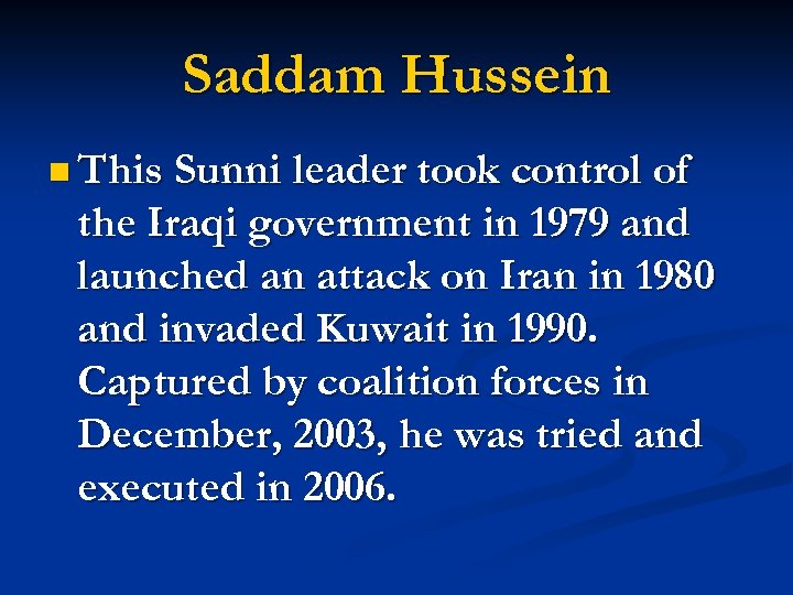 Saddam Hussein n This Sunni leader took control of the Iraqi government in 1979
