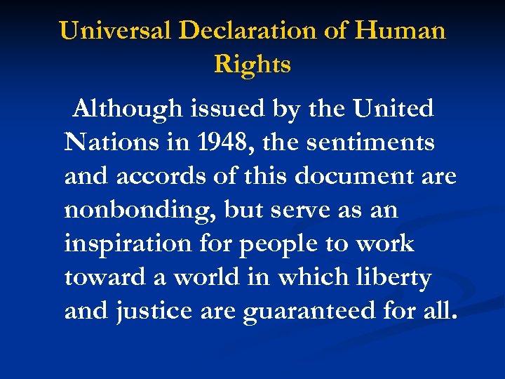 Universal Declaration of Human Rights Although issued by the United Nations in 1948, the