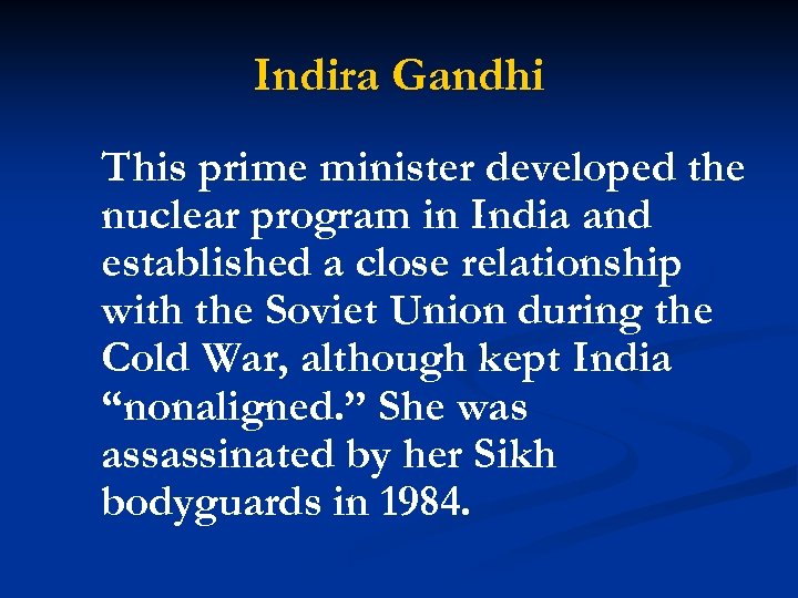 Indira Gandhi This prime minister developed the nuclear program in India and established a