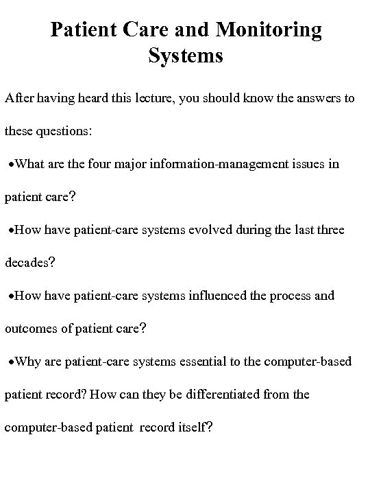 Patient Care and Monitoring Systems After having heard this lecture, you should know the