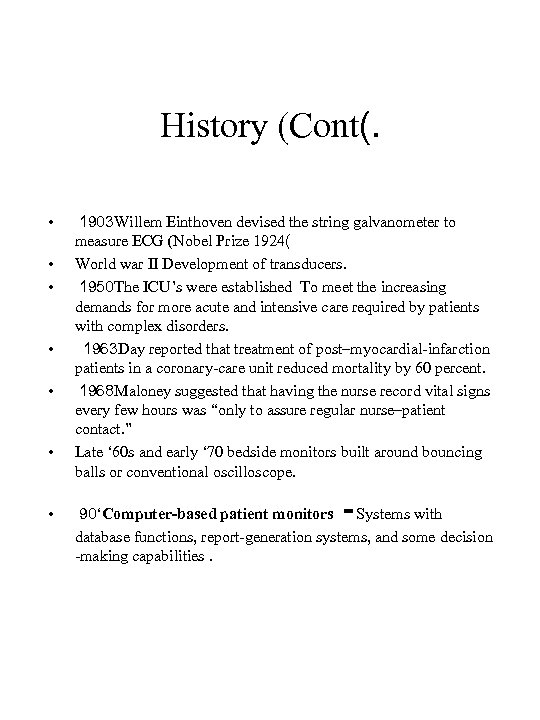 History (Cont(. • • 1903 Willem Einthoven devised the string galvanometer to measure ECG
