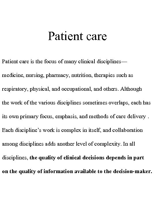 Patient care is the focus of many clinical disciplines— medicine, nursing, pharmacy, nutrition, therapies