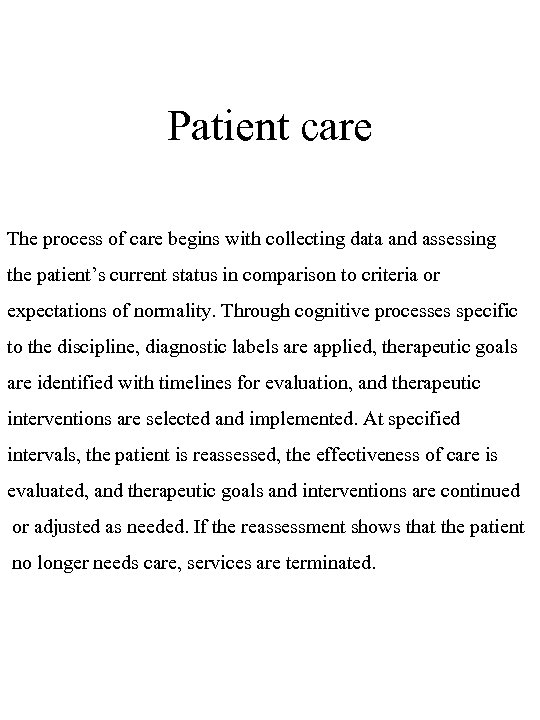 Patient care The process of care begins with collecting data and assessing the patient’s