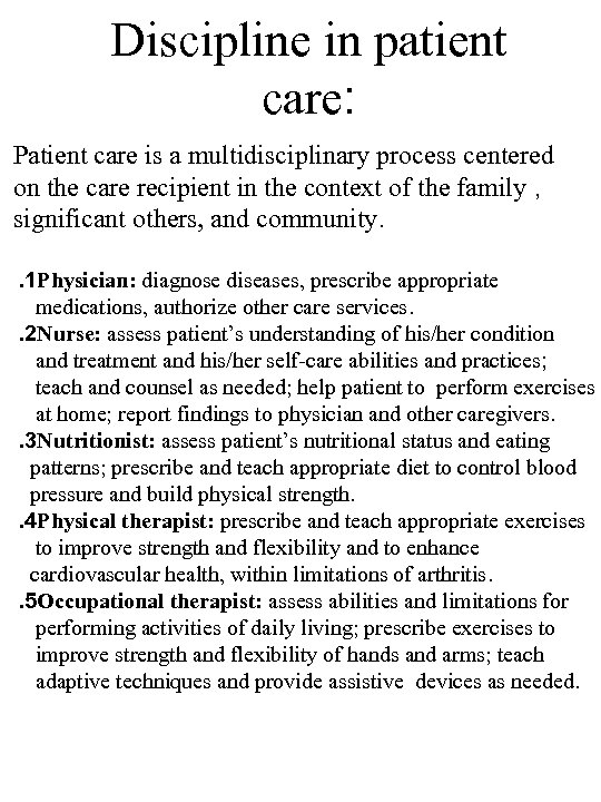 Discipline in patient care: Patient care is a multidisciplinary process centered on the care