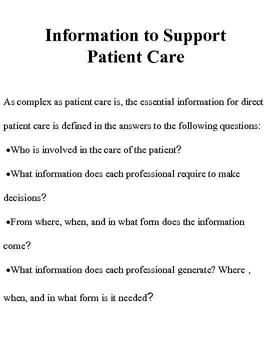Information to Support Patient Care As complex as patient care is, the essential information