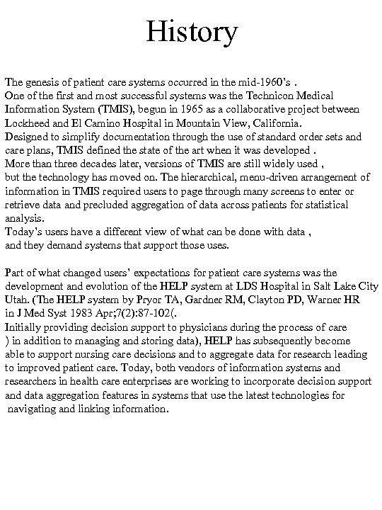 History The genesis of patient care systems occurred in the mid-1960’s. One of the