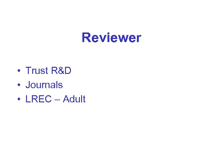 Reviewer • Trust R&D • Journals • LREC – Adult 