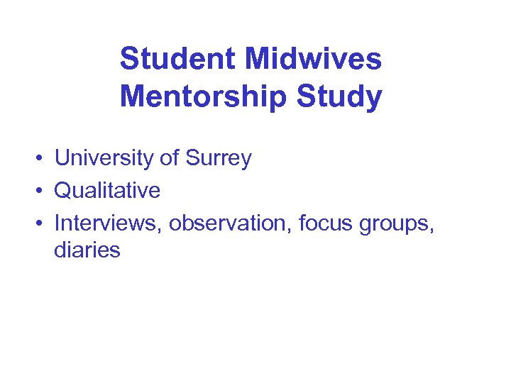 Student Midwives Mentorship Study • University of Surrey • Qualitative • Interviews, observation, focus