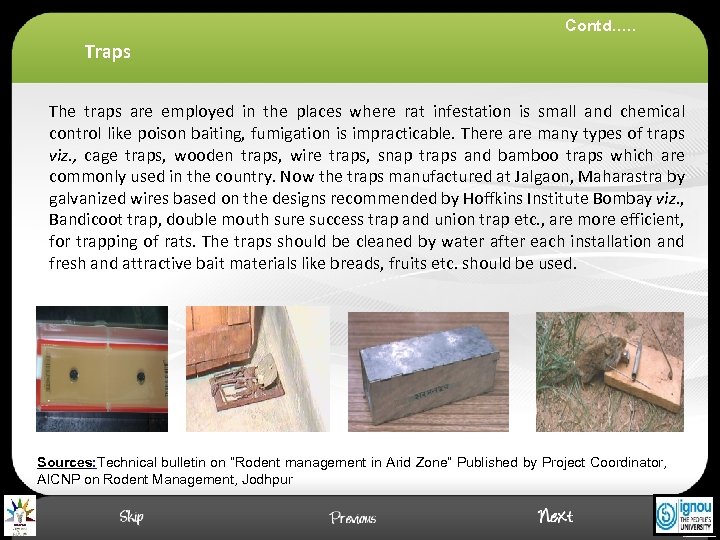 Contd…. . Traps The traps are employed in the places where rat infestation is