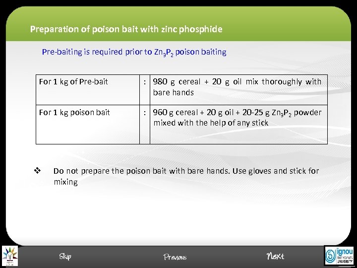 Preparation of poison bait with zinc phosphide Pre-baiting is required prior to Zn 3