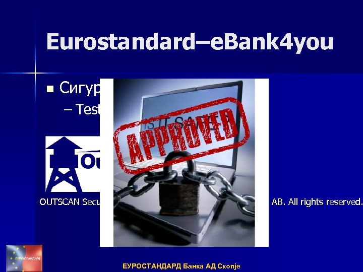 Eurostandard–e. Bank 4 you n Сигурност – Tested OUTSCAN Security Report - © Copyright