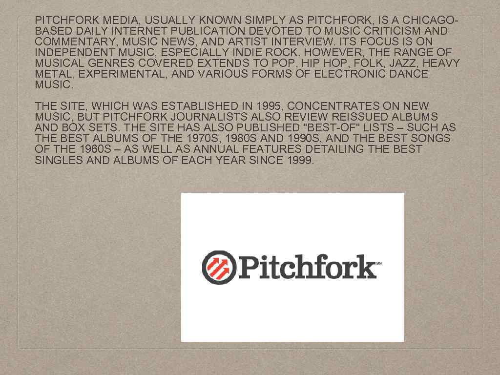 PITCHFORK MEDIA, USUALLY KNOWN SIMPLY AS PITCHFORK, IS A CHICAGOBASED DAILY INTERNET PUBLICATION DEVOTED