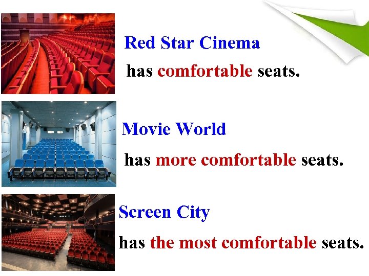Red Star Cinema has comfortable seats. Movie World has more comfortable seats. Screen City