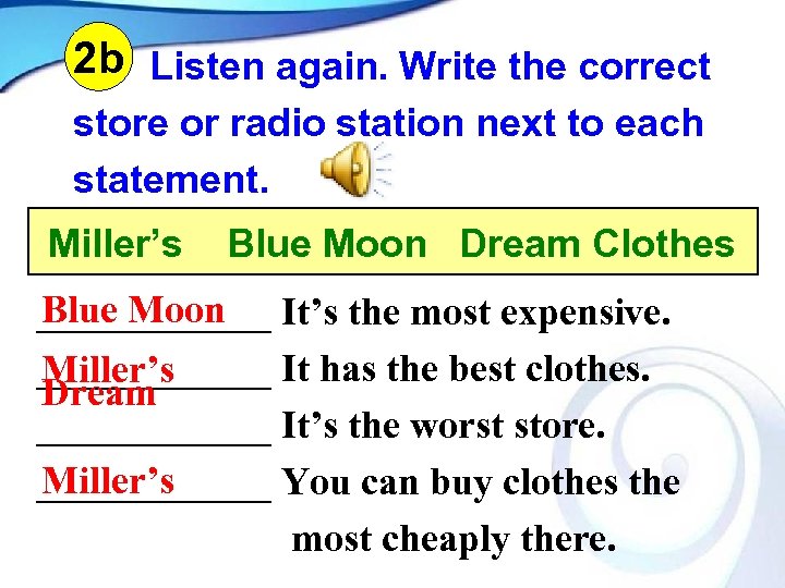 2 b Listen again. Write the correct store or radio station next to each