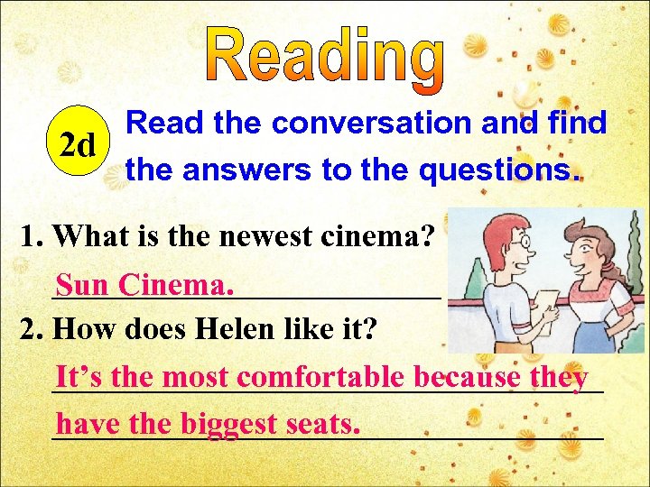 Read the conversation and find 2 d the answers to the questions. 1. What
