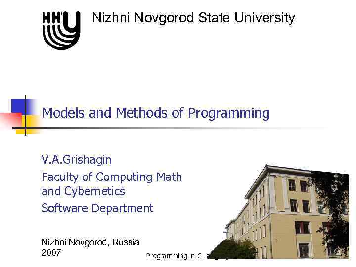 Nizhni Novgorod State University Models and Methods of Programming V. A. Grishagin Faculty of