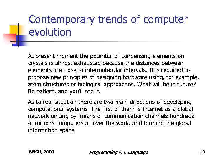 Contemporary trends of computer evolution At present moment the potential of condensing elements on