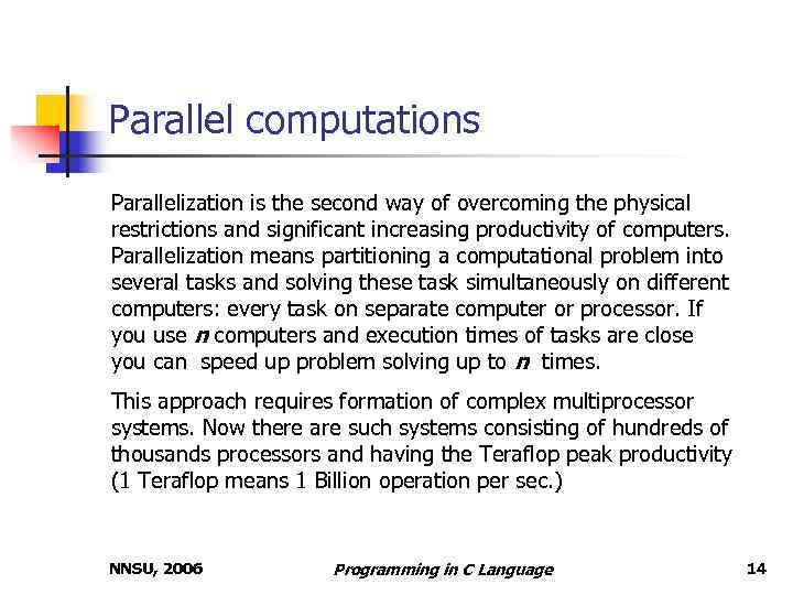 Parallel computations Parallelization is the second way of overcoming the physical restrictions and significant