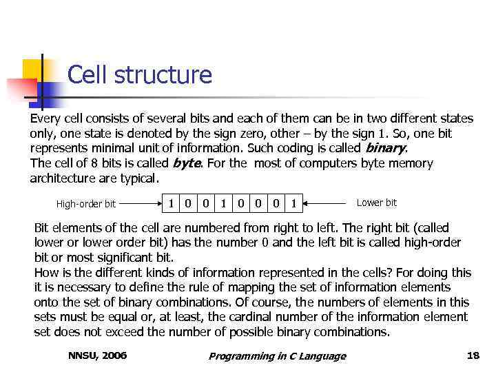 Cell structure Every cell consists of several bits and each of them can be