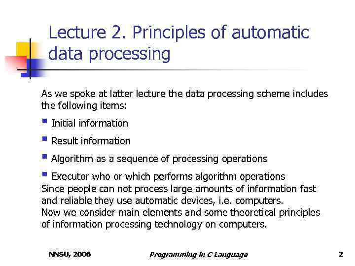 Lecture 2. Principles of automatic data processing As we spoke at latter lecture the