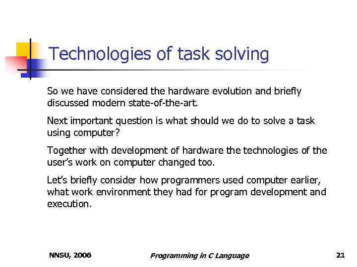 Technologies of task solving So we have considered the hardware evolution and briefly discussed