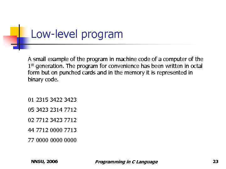 Low-level program A small example of the program in machine code of a computer