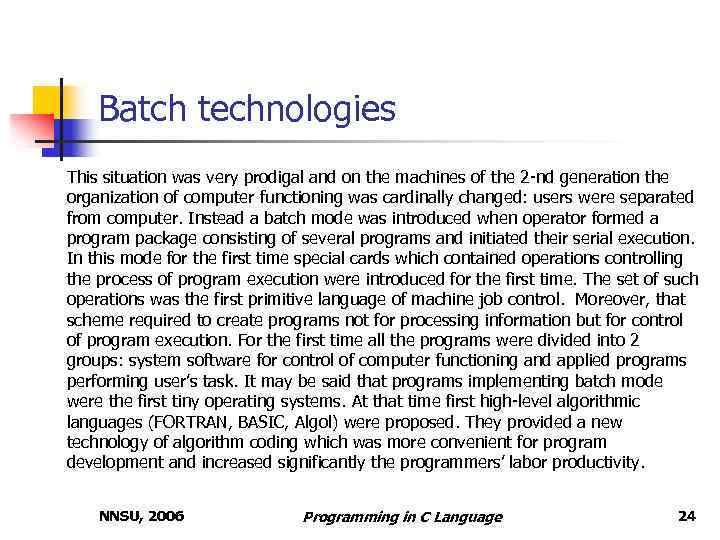 Batch technologies This situation was very prodigal and on the machines of the 2