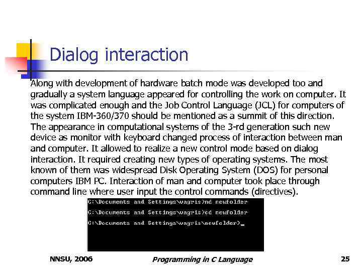 Dialog interaction Along with development of hardware batch mode was developed too and gradually