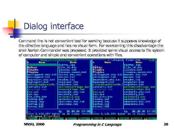 Dialog interface Command line is not convenient tool for working because it supposes knowledge