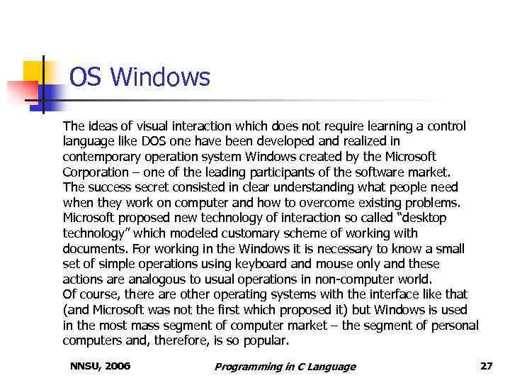 OS Windows The ideas of visual interaction which does not require learning a control