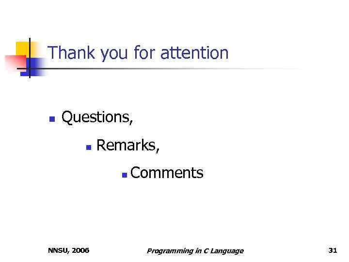 Thank you for attention n Questions, n Remarks, n NNSU, 2006 Comments Programming in