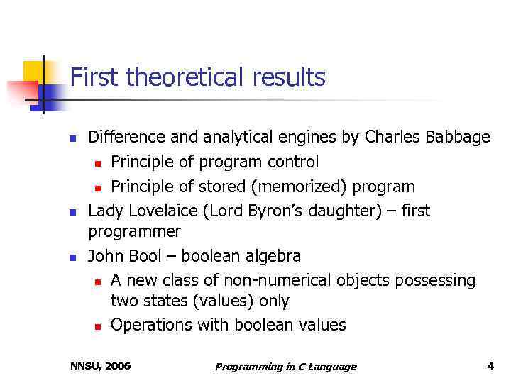 First theoretical results n n n Difference and analytical engines by Charles Babbage n