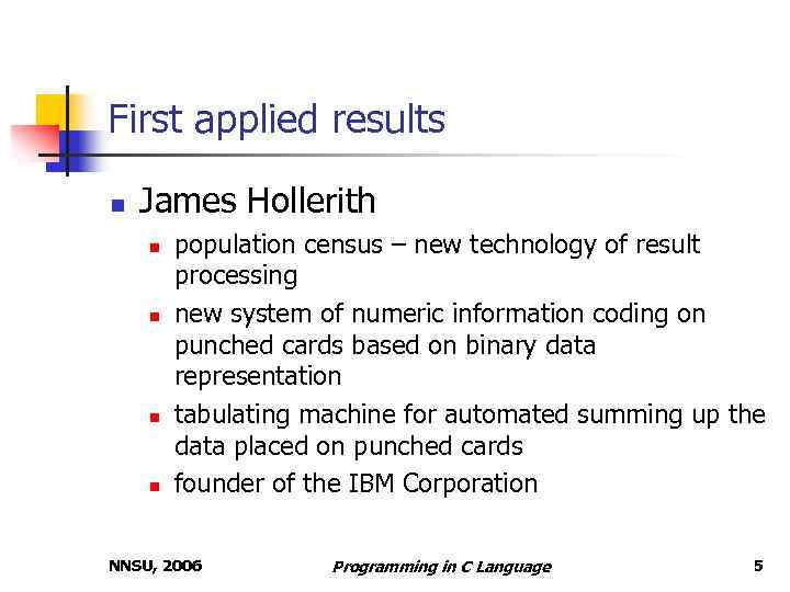 First applied results n James Hollerith n n population census – new technology of
