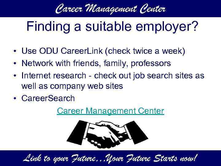 Career Management Center Finding a suitable employer? • Use ODU Career. Link (check twice