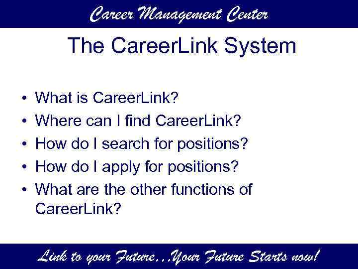 Career Management Center The Career. Link System • • • What is Career. Link?